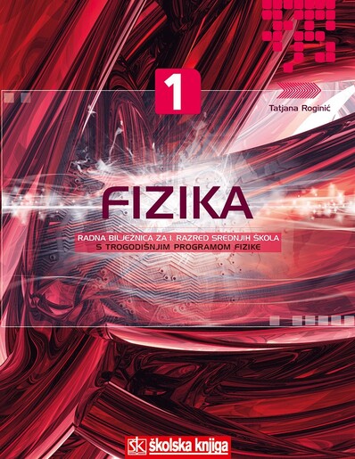 FIZIKA 1 ,  radna bilježnica za 1. razred srednjih škola s trogodišnjim programom fizike