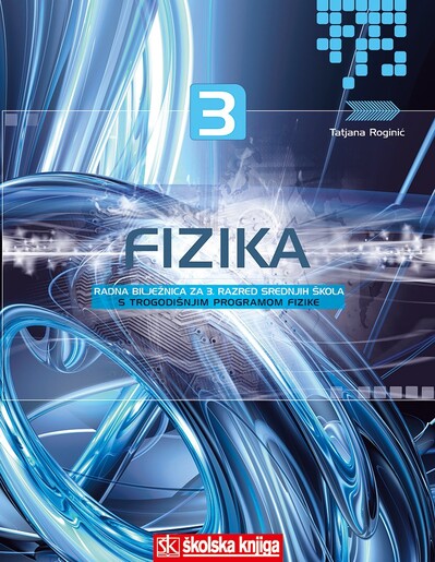 FIZIKA 3, radna bilježnica, za 3. razred srednjih škola s trogodišnjim programom fizike
