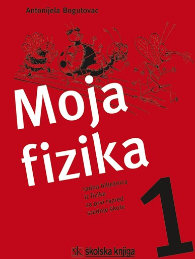MOJA FIZIKA 1, radna bilježnica, za 1. razred srednje škole