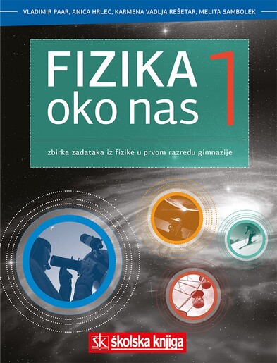 FIZIKA OKO NAS 1, zbirka zadataka za fiziku u prvom razredu gimnazije
