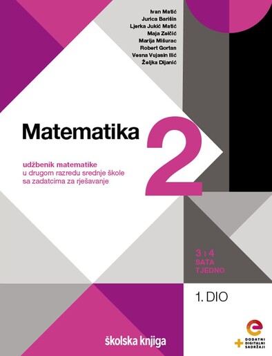 MATEMATIKA 2, udžbenik matematike s dodatnim digitalnim sadržajima u drugom razredu srednje škole sa zadatcima za rješavanje, 3 i 4 sata tjedno , komplet 1. i 2 dio