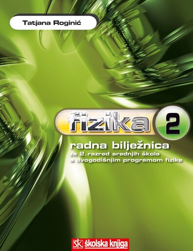 FIZIKA 2, radna bilježnica, za 2. razred srednjih škola s dvogodišnjim programom fizike