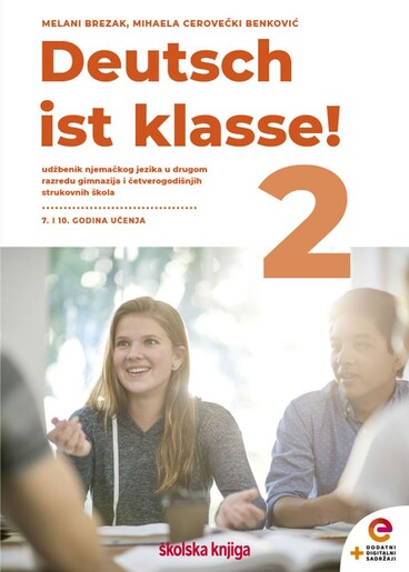 DEUTSCH IST KLASSE! 2- udžbenik njemačkog jezika s dodatnim digitalnim sadržajima u drugom razredu gimnazija i četverogodišnjih strukovnih škola, sedma i deseta godina učenja