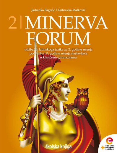 MINERVA 2 FORUM udžbenik latinskoga jezika s dodatnim digitalnim sadržajima za 2. godinu učenja početnika i 5. godinu učenja nastavljača u klasičnim gimnazijama