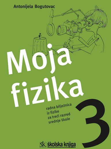 MOJA FIZIKA 3, radna bilježnica, za 3. razred srednje škole