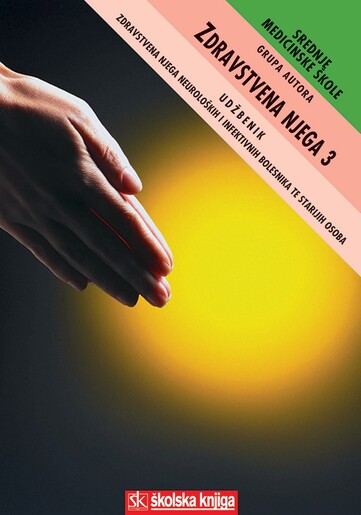 ZDRAVSTVENA NJEGA 3 - ZDRAVSTVENA NJEGA NEUROLOŠKIH I INFEKTIVNIH BOLESNIKA TE STARIJIH OSOBA, udžbenik