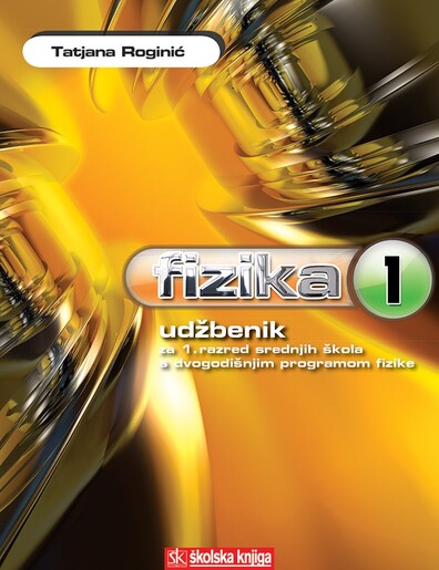 FIZIKA 1, udžbenik, strukovna škola s dvogodišnjim programom fizike