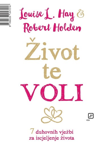 Život te voli, Hay, Louise L.,Holden, Robert