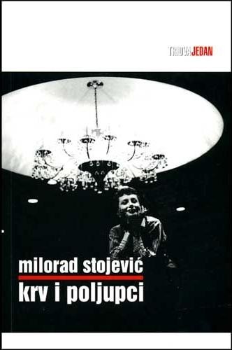 Krv i poljupci, Stojević, Milorad