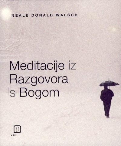 Meditacije iz razgovora s Bogom, Walsch, Neale Donald