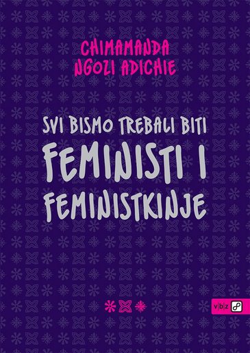 Svi bismo trebali biti feministi i feministkinje, Adichie, Ngozi Chimamanda