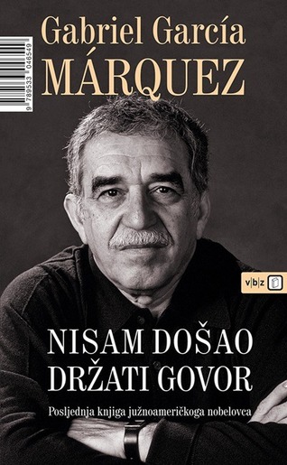 Nisam došao držati govor, Marquez, Gabriel Garcia