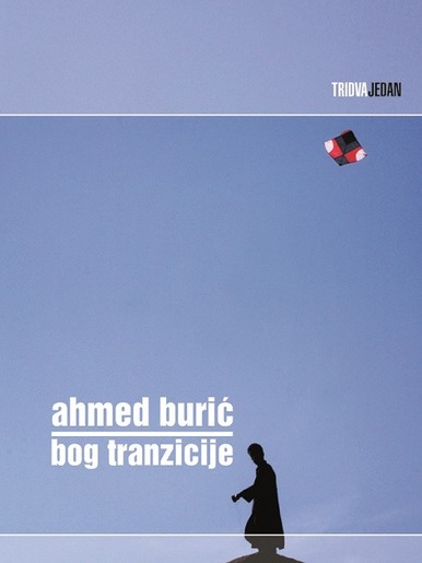 Bog tranzicije, Burić, Ahmed