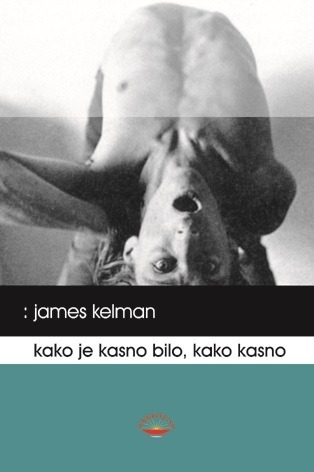 Kako je kasno bilo, kako kasno, Kelman, James