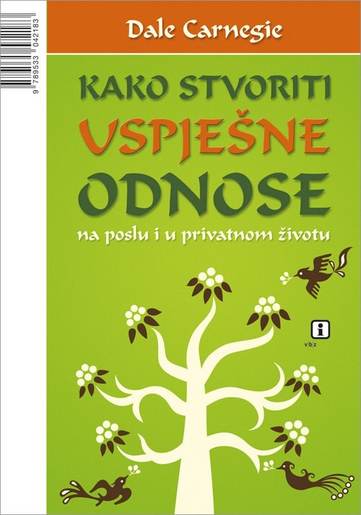 Kako stvoriti uspješne odnose, Carnegie, Dale