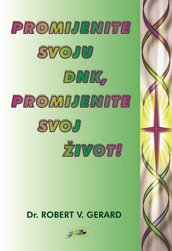 Promijenite svoju DNK, promijenite svoj život, Gerard, Robert V.