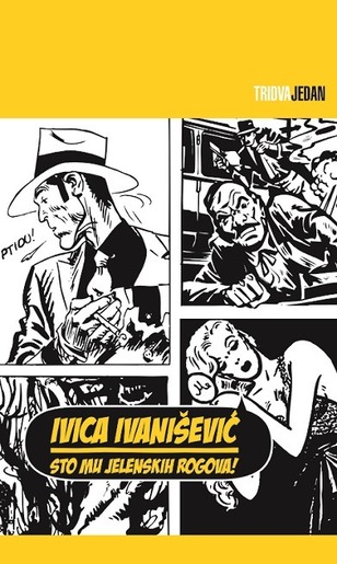 Sto mu jelenskih rogova, Ivanišević, Ivica