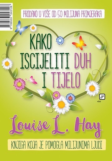 Kako iscijeliti duh i tijelo, Hay, Louise L.