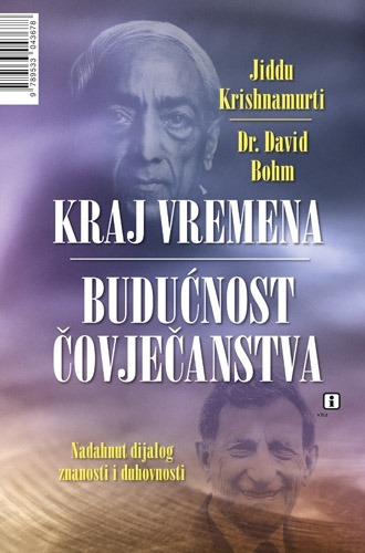 Kraj vremena - budućnost čovječanstva, Bohm, David,Krishnamurti, Jiddu