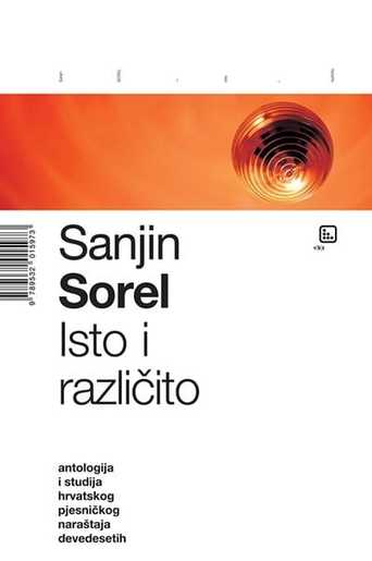 Isto i različito - studija i antologija pjesničkog naraštaja devedesetih, Sorel, Sanjin
