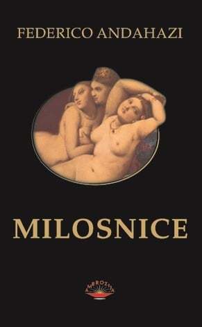 Milosnice, Andahazi, Federico