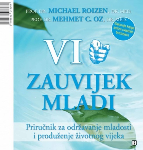 VI: Zauvijek mladi, Oz, Mehmet C.,Roizen, Michael F.