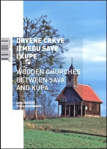 Drvene crkve između Save i Kupe, Černicki, Lara,Forenbahe, Stašo