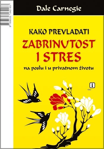 Kako prevladati zabrinutost i stres, Carnegie, Dale