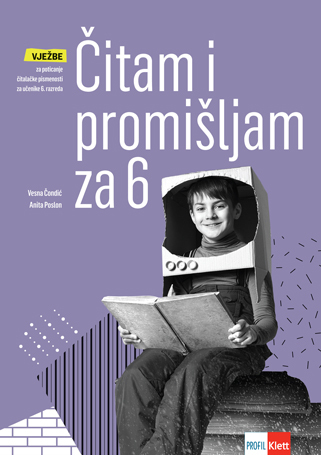 Čitam i promišljam za 6, radna bilježnica za poticanje čitalačke pismenosti za učenike šestoga razreda