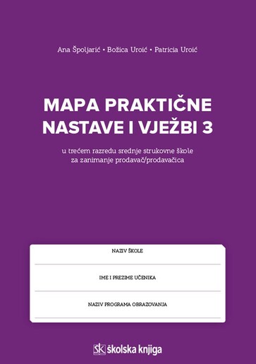 MAPA PRAKTIČNE NASTAVE I VJEŽBI 3 - u 3. razredu srednje strukovne škole za zanimanje prodavač/prodavačica