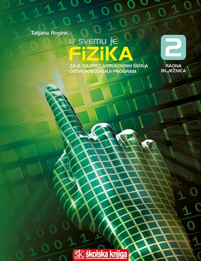 U SVEMU JE FIZIKA 2,  radna bilježnica iz fizike za 2. razred srednjih strukovnih škola sa četverogodišnjim programom fizike