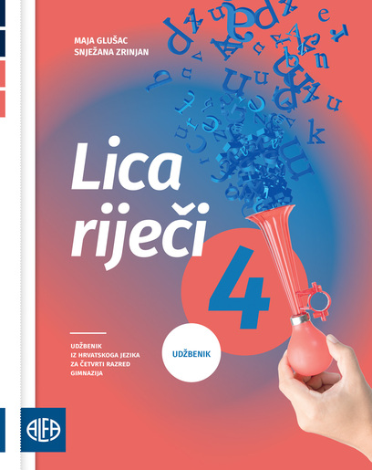 LICA RIJEČI 4 - Udžbenik iz hrvatskoga jezika za četvrti razred gimnazija i četverogodišnjih strukovnih škola (140 sati godišnje)