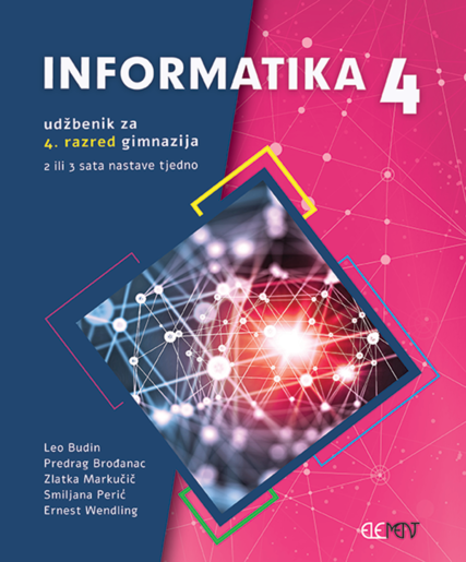 INFORMATIKA 4 : udžbenik za 4. razred gimnazija (2 ili 3 sata nastave tjedno)