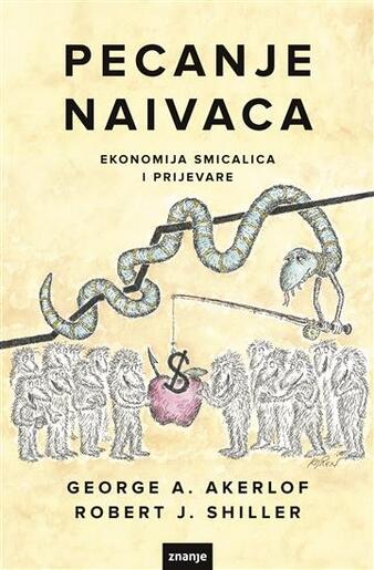 Pecanje naivaca - Ekonomija smicalica i prijevare, George A. Akerlof, Robert J. Shiller