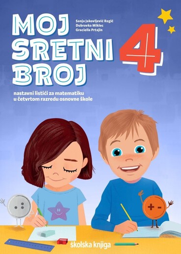 MOJ SRETNI BROJ 4 - nastavni listići za matematiku u četvrtom razredu osnovne škole