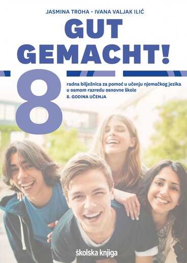 GUT GEMACHT! 8 - radna bilježnica za pomoć u učenju njemačkog jezika u osmom razredu osnovne škole, 8. godina učenja