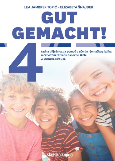 GUT GEMACHT! 4 - radna bilježnica za pomoć u učenju njemačkog jezika u četvrtom razredu osnovne škole, 4. godina učenja
