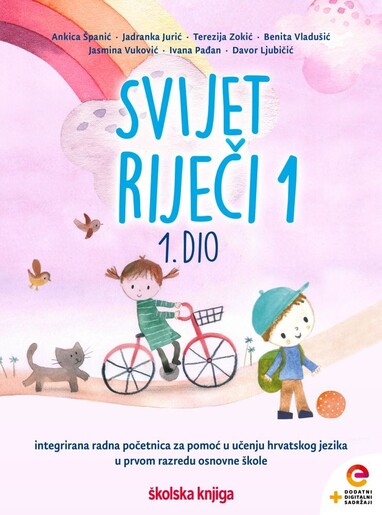 SVIJET RIJEČI 1 - integrirana radna početnica za pomoć u učenju hrvatskog jezika u prvom razredu osnovne škole - KOMPLET 1. i 2 dio