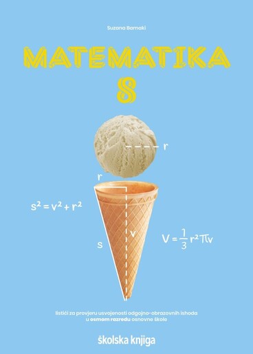 MATEMATIKA 8 - listići za provjeru usvojenosti odgojno-obrazovnih ishoda u osmom razredu osnovne škole