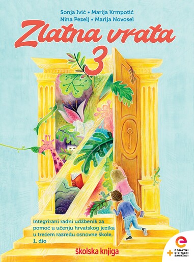 ZLATNA VRATA 3 - integrirani radni udžbenik za pomoć u učenju hrvatskog jezika u trećem razredu osnovne škole 1. i 2. dio - KOMPLET