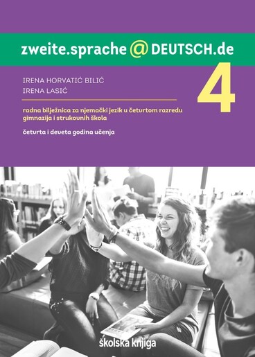 ZWEITE.SPRACHE@DEUTSCH.DE 4 - radna bilježnica za njemački jezik u četvrtom razredu gimnazija i strukovnih škola, 4. i 9. godina učenja