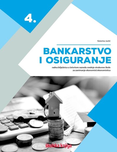 BANKARSTVO I OSIGURANJE 4 - radna bilježnica u četvrtom razredu srednje strukovne škole za zanimanje ekonomist/ekonomistica