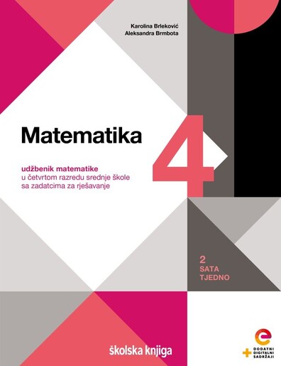 MATEMATIKA 4 - udžbenik matematike sa zadatcima za rješavanje u četvrtom razredu srednje škole - 2 sata tjedno