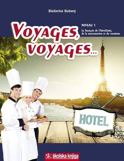 VOYAGES, VOYAGES... - LE FRANCAIS DE LA RESTAURATION, DE L'HOTELLERIE ET DU TOURISME, NIVEAU 1 - udžbenik francuskog jezika za ugostiteljsku struku u 1. i 2. razredu