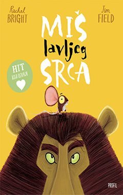 Miš lavljeg srca, Rachel Bright,Jim Field