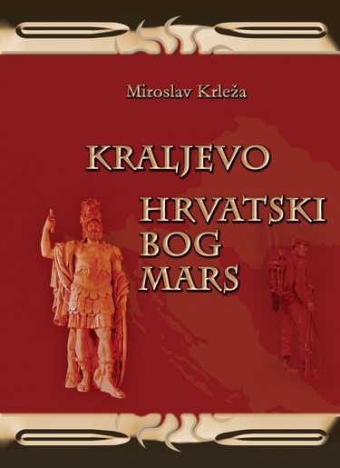 Kraljevo, Hrvatski bog Mars, Miroslav Krleža