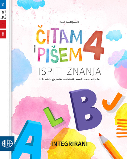 ČITAM I PIŠEM 4 - integrirani ispiti znanja iz hrvatskoga jezika za četvrti razred osnovne škole