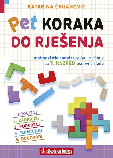 5 KORAKA DO RJEŠENJA, matematički zadatci zadani riječima za prvi razred osnovne škole
