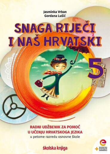SNAGA RIJEČI I NAŠ HRVATSKI 5 - radni udžbenik za pomoć u učenju hrvatskoga jezika u petome razredu osnovne škole
