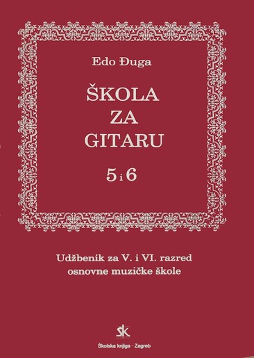 ŠKOLA ZA GITARU 5 i 6, udžbenik za 5. i 6. razed osnovne glazbene škole